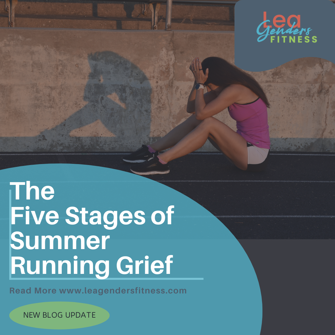 The 5 Stages of Summer Running Grief — Lea Genders Fitness